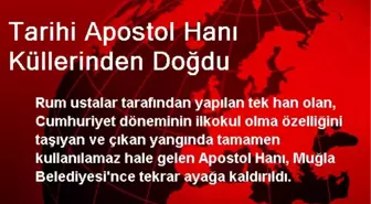 Tarihi Apostol Hanı Küllerinden Doğdu