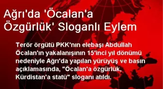 Ağrı'da 'Öcalan'a Özgürlük' Sloganlı Eylem