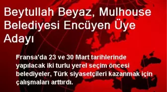 Beytullah Beyaz, Mulhouse Belediyesi Encümen Adayı