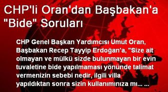 CHP'li Oran'dan Başbakan'a 'Bide' Soruları