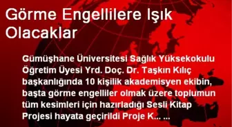 Görme Engellilere Işık Olacaklar