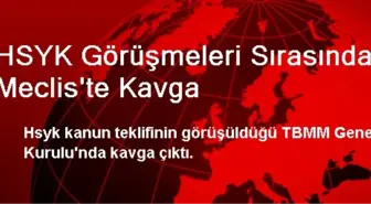 HSYK Görüşmeleri Sırasında Meclis'te Kavga