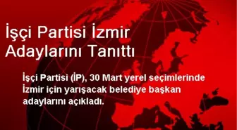 İşçi Partisi İzmir Adaylarını Tanıttı