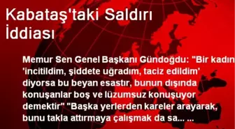 Kabataş'taki Saldırı İddiası