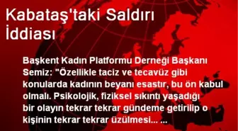 Kabataş'taki Saldırı İddiası