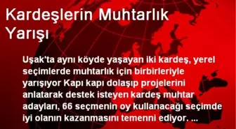 Uşak'ta Kardeşlerin Muhtarlık Yarışı