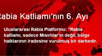 Rabia Katliamı'nın 6. Ayı