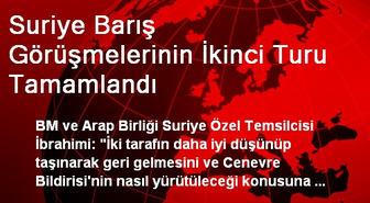 Suriye Barış Görüşmelerinin İkinci Turu Tamamlandı