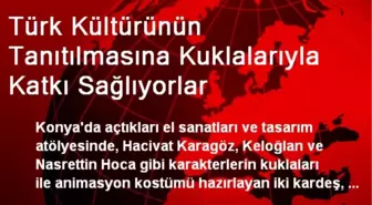 Türk Kültürünün Tanıtılmasına Kuklalarıyla Katkı Sağlıyorlar