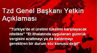 Tzd Genel Başkanı Yetkin Açıklaması