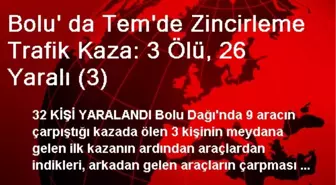 Bolu' da Tem'de Zincirleme Trafik Kaza: 3 Ölü, 26 Yaralı (3)