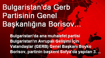 Bulgaristan'da Gerb Partisinin Genel Başkanlığına Borisov Yeniden Seçildi