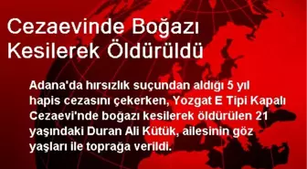 Cezaevinde Boğazı Kesilerek Öldürüldü