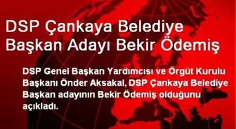DSP Çankaya Belediye Başkan Adayı Bekir Ödemiş