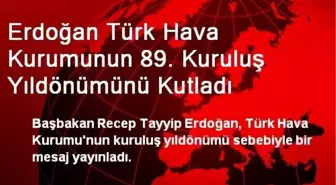 Erdoğan Türk Hava Kurumunun 89. Kuruluş Yıldönümünü Kutladı