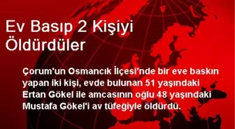 Ev Basıp 2 Kişiyi Öldürdüler