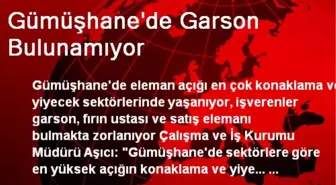 Gümüşhane'de Garson Bulunamıyor