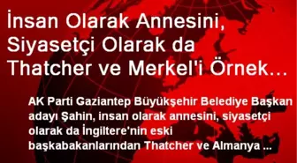 İnsan Olarak Annesini, Siyasetçi Olarak da Thatcher ve Merkel'i Örnek Alıyor