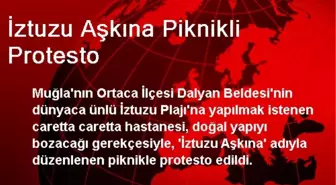 İztuzu Aşkına Piknikli Protesto