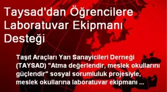 Taysad'dan Öğrencilere Laboratuvar Ekipmanı Desteği