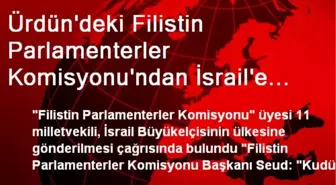 Ürdün'deki Filistin Parlamenterler Komisyonu'ndan İsrail'e Tepki