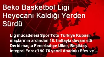 Beko Basketbol Ligi Heyecanı Kaldığı Yerden Sürdü