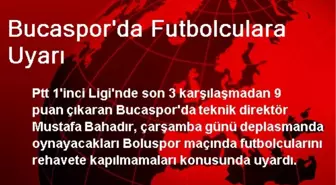 Bucaspor'da Futbolculara Uyarı