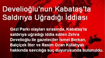 Develioğlu'nun Kabataş'ta Saldırıya Uğradığı İddiası