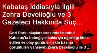 Kabataş İddiasıyla İlgili Zehra Develioğlu ve 3 Gazeteci Hakkında Suç Duyurusu (2)