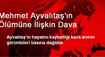 Mehmet Ayvalıtaş'ın Ölümüne İlişkin Dava