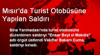 Mısır'da Turist Otobüsüne Yapılan Saldırı
