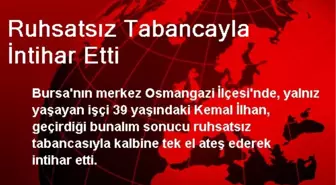 Ruhsatsız Tabancayla İntihar Etti