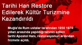 Tarihi Han Restore Edilerek Kültür Turizmine Kazandırıldı