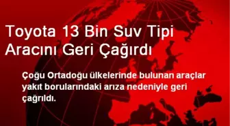 Toyota, 13 Bin Aracını Geri Çağırdı