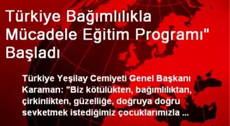 Türkiye Bağımlılıkla Mücadele Eğitim Programı' Başladı