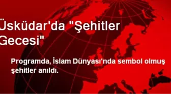 Üsküdar'da 'Şehitler Gecesi'