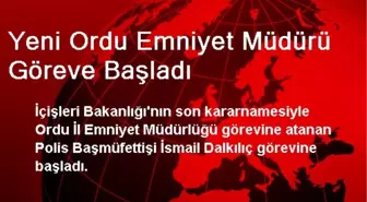 Yeni Ordu Emniyet Müdürü Göreve Başladı