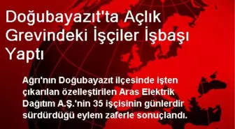 Doğubayazıt'ta Açlık Grevindeki İşçiler İşbaşı Yaptı