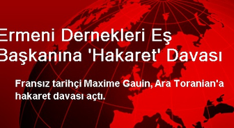 Ermeni Dernekleri Eş Başkanına 'Hakaret' Davası