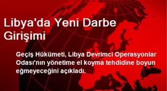 Libya'da Yeni Darbe Girişimi