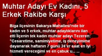 Muhtar Adayı Ev Kadını, 5 Erkek Rakibe Karşı