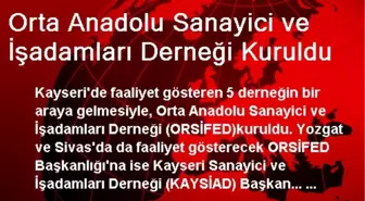 Orta Anadolu Sanayici ve İşadamları Derneği Kuruldu