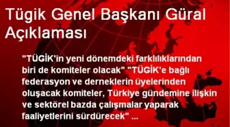 Tügik Genel Başkanı Güral Açıklaması