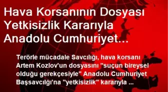 Hava Korsanının Dosyası Yetkisizlik Kararıyla Anadolu Cumhuriyet Savcılığı'na Gönderildi (1)