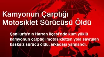 Kamyonun Çarptığı Motosiklet Sürücüsü Öldü