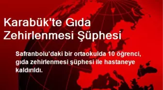 Karabük'te Gıda Zehirlenmesi Şüphesi