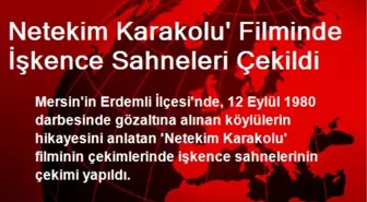 Netekim Karakolu Filminde İşkence Sahneleri Çekildi