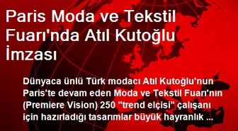 Paris Moda ve Tekstil Fuarı'nda Atıl Kutoğlu İmzası
