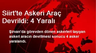 Siirt'te Askeri Araç Devrildi: 4 Yaralı