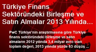 Türkiye Finans Sektöründeki Birleşme ve Satın Almalar 2013 Yılında 1,3 Milyar Avro Oldu